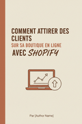 Comment attirer des clients sur sa boutique en ligne avec Shopify